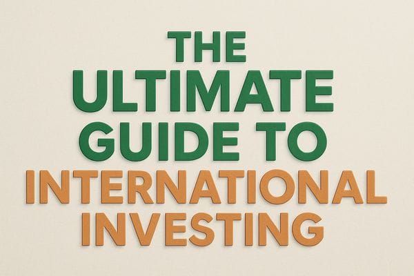 The Ultimate Guide to International Investing